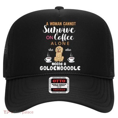 A Woman Cannot Survive On Coffee Alone She Also Needs A Goldendoodle Hat