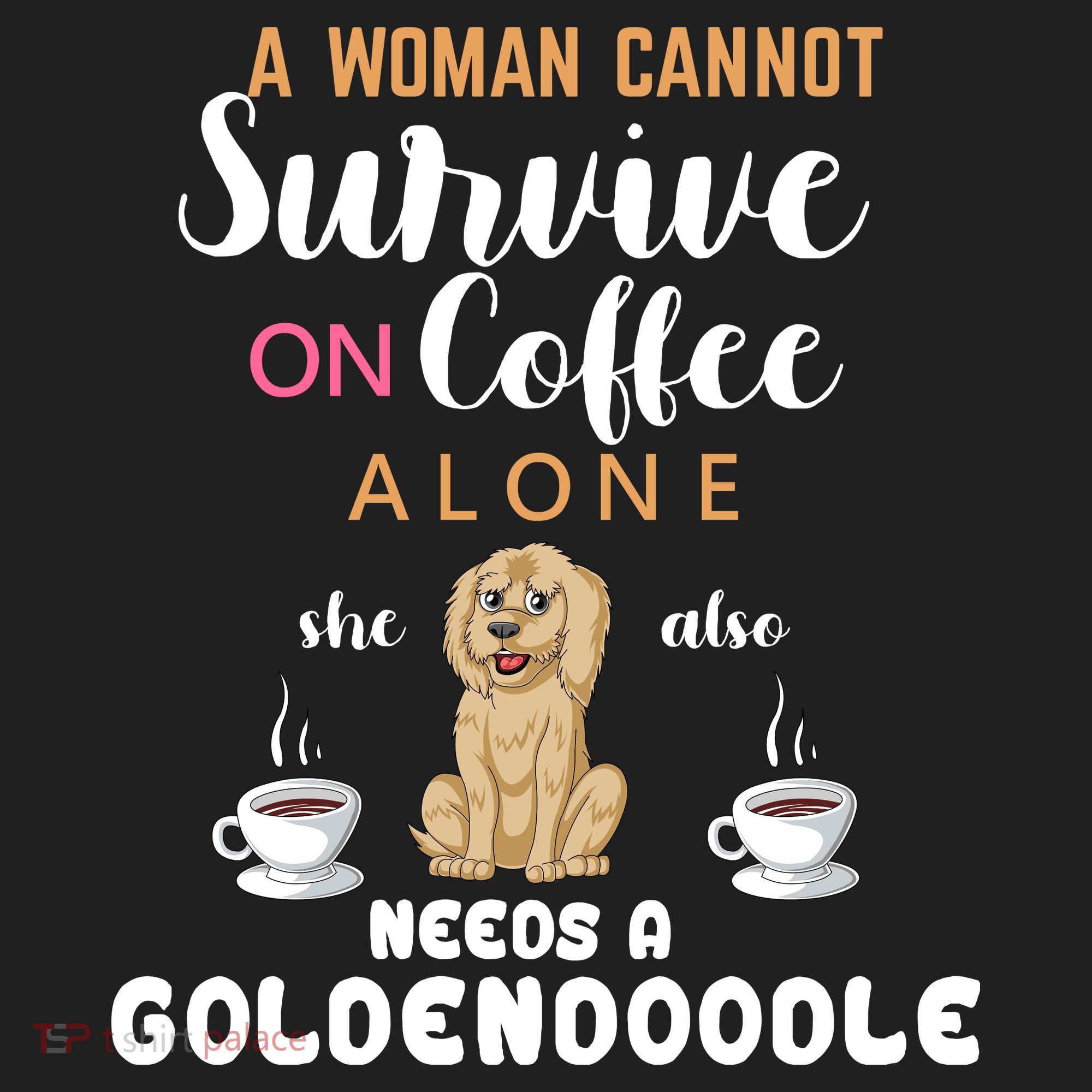 A Woman Cannot Survive On Coffee Alone She Also Needs A Goldendoodle Hat