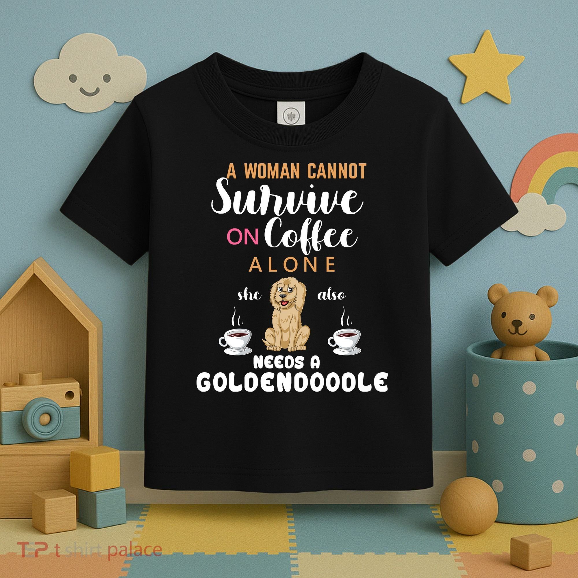 A Woman Cannot Survive On Coffee Alone She Also Needs A Goldendoodle Toddler T-Shirt