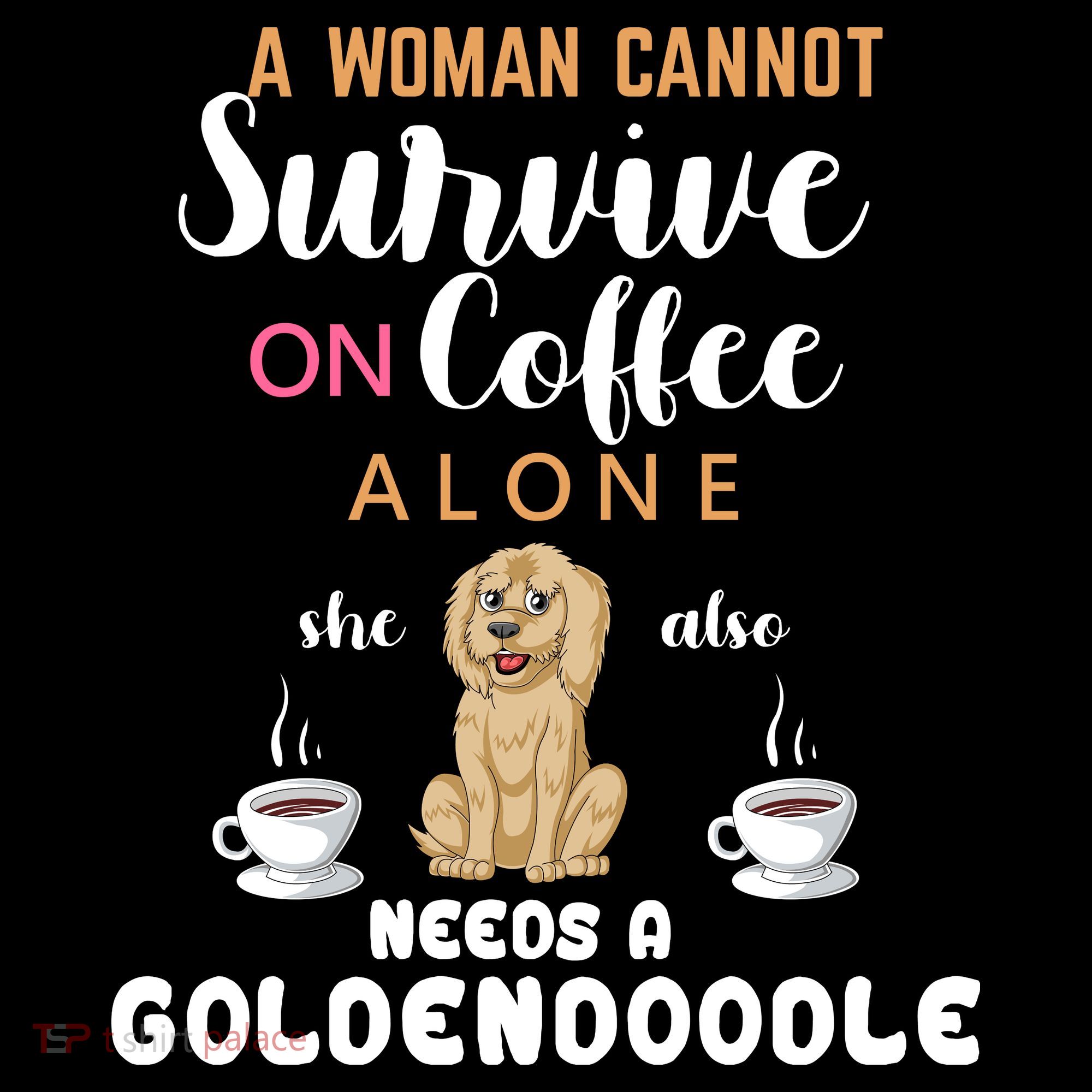 A Woman Cannot Survive On Coffee Alone She Also Needs A Goldendoodle Women's Long Sleeve Shirt