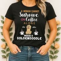 A Woman Cannot Survive On Coffee Alone She Also Needs A Goldendoodle Women's T-Shirt thumb 2