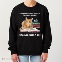 A Woman Cannot Survive On Books Alone She Also Needs A Cat Women's Sweatshirt thumb 0