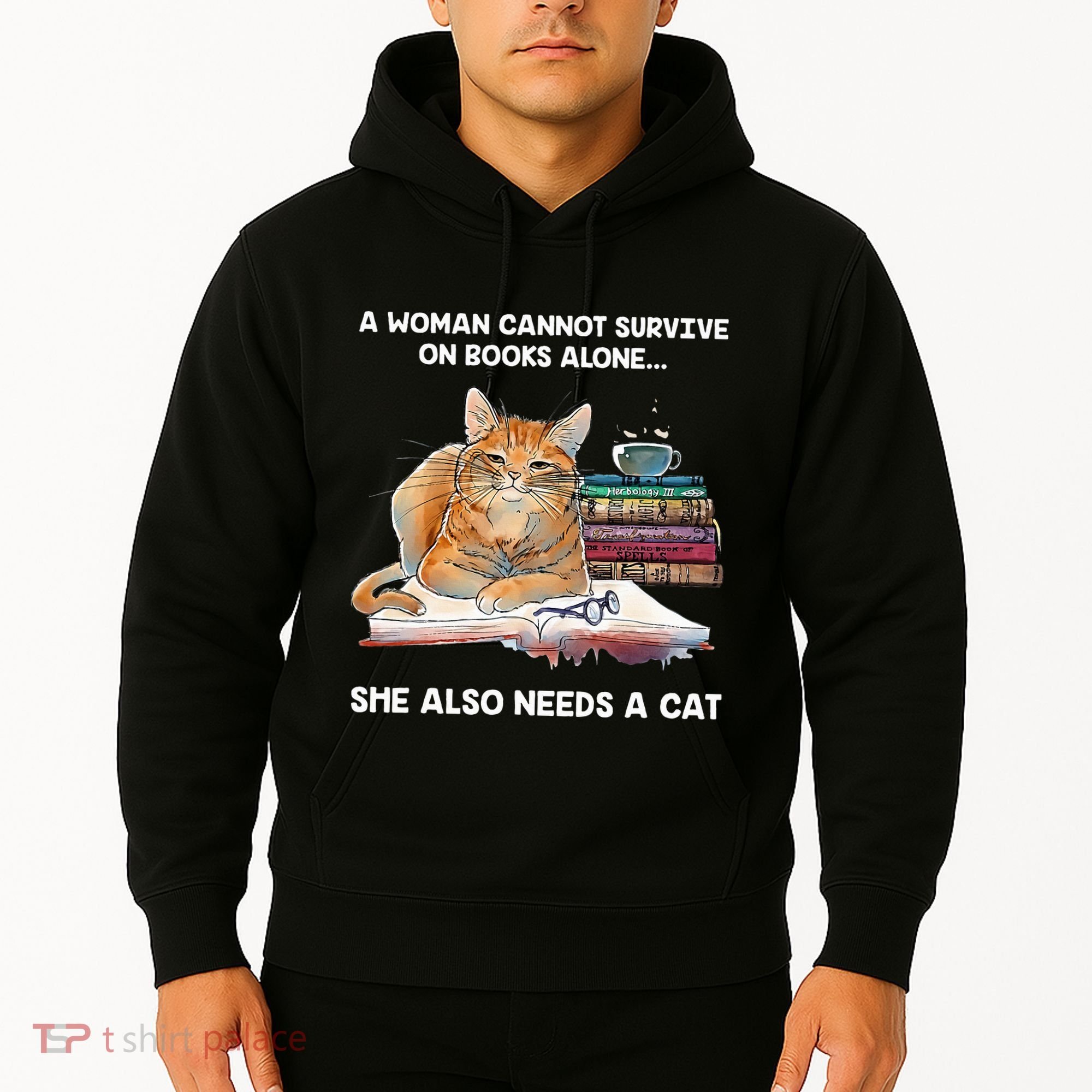 A Woman Cannot Survive On Books Alone She Also Needs A Cat Hoodie