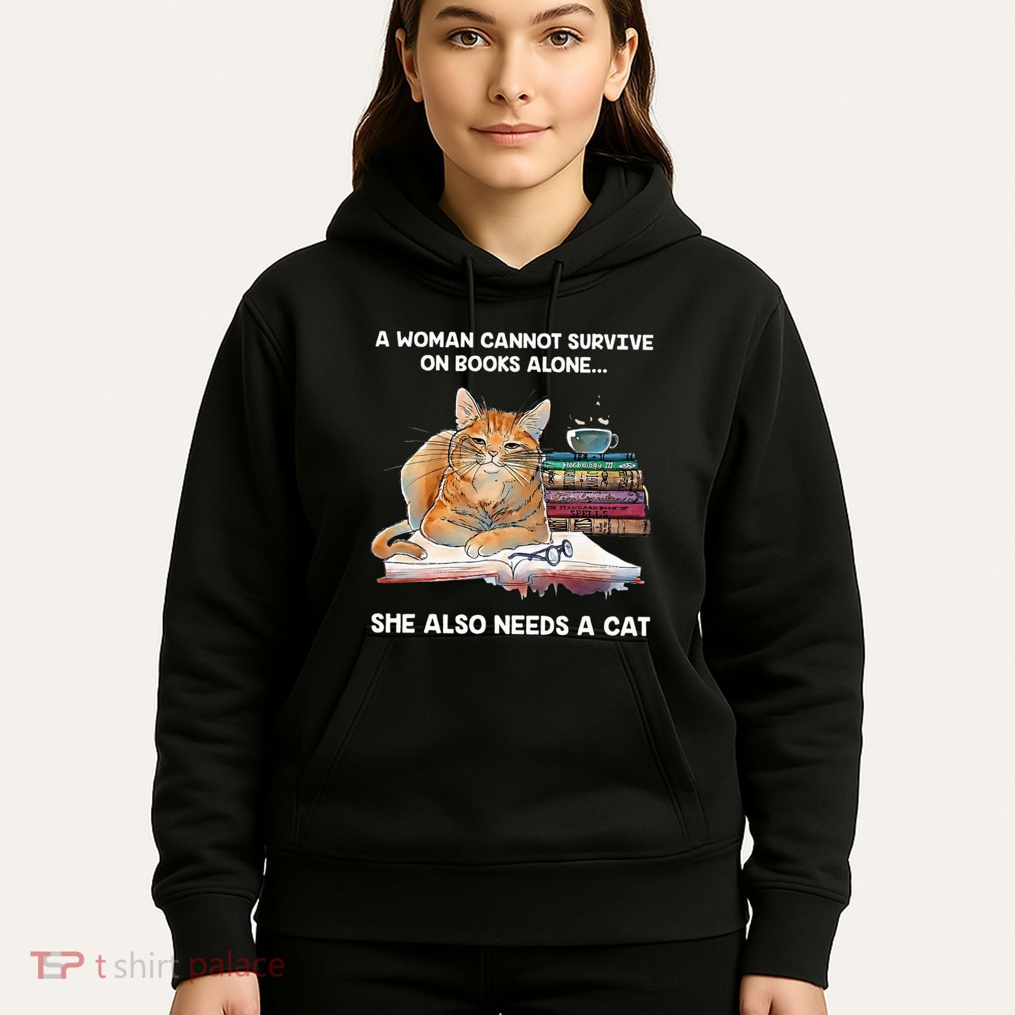 A Woman Cannot Survive On Books Alone She Also Needs A Cat Hoodie