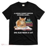A Woman Cannot Survive On Books Alone She Also Needs A Cat T-Shirt thumb 0