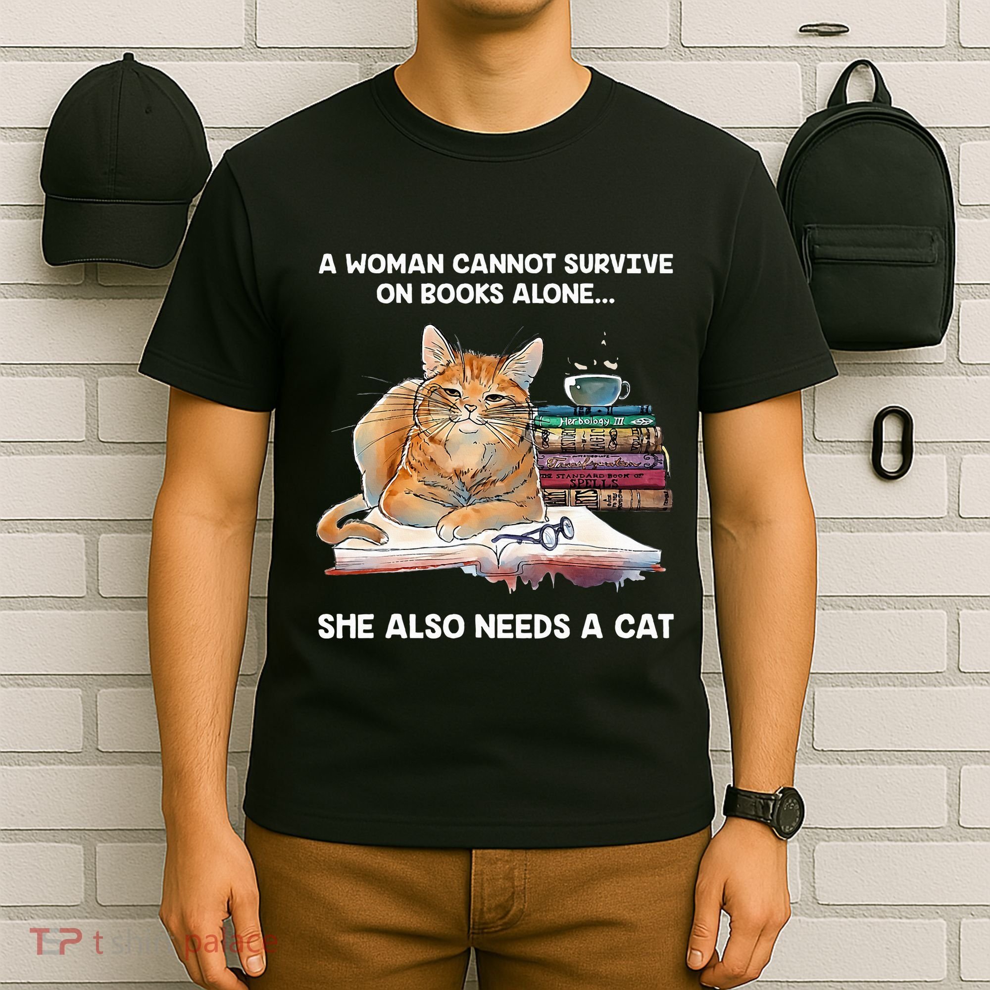 A Woman Cannot Survive On Books Alone She Also Needs A Cat T-Shirt