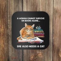A Woman Cannot Survive On Books Alone She Also Needs A Cat Coaster thumb 0