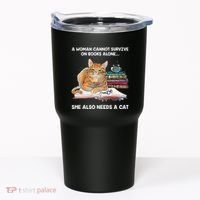 A Woman Cannot Survive On Books Alone She Also Needs A Cat Tumbler thumb 0