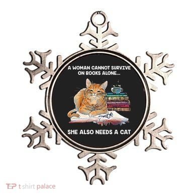 A Woman Cannot Survive On Books Alone She Also Needs A Cat Ornament