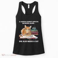 A Woman Cannot Survive On Books Alone She Also Needs A Cat Women's Tank Top thumb 0