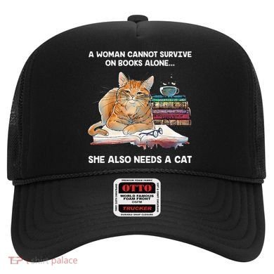 A Woman Cannot Survive On Books Alone She Also Needs A Cat Hat