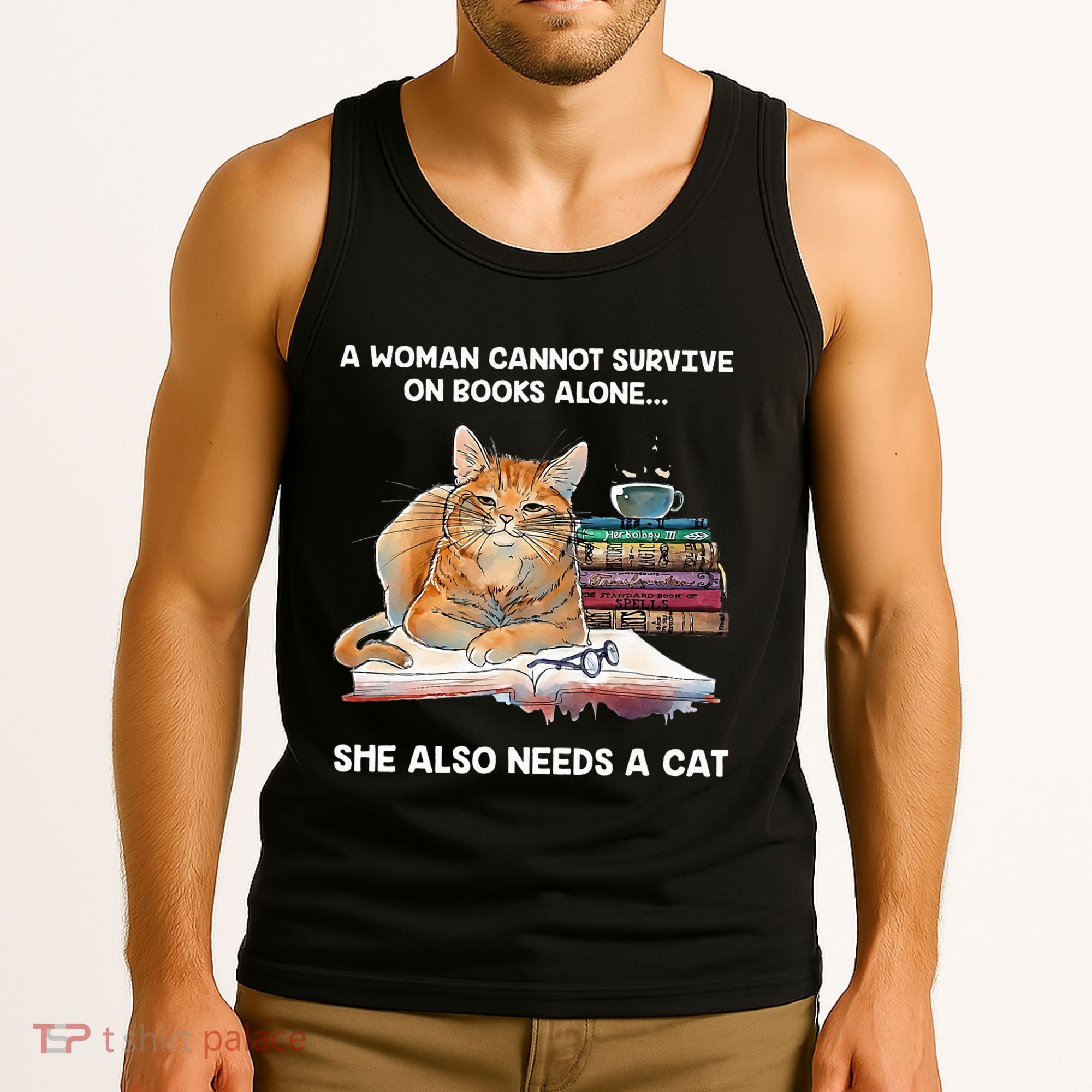 A Woman Cannot Survive On Books Alone She Also Needs A Cat Tank Top