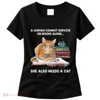 A Woman Cannot Survive On Books Alone She Also Needs A Cat Women's T-Shirt thumb 0