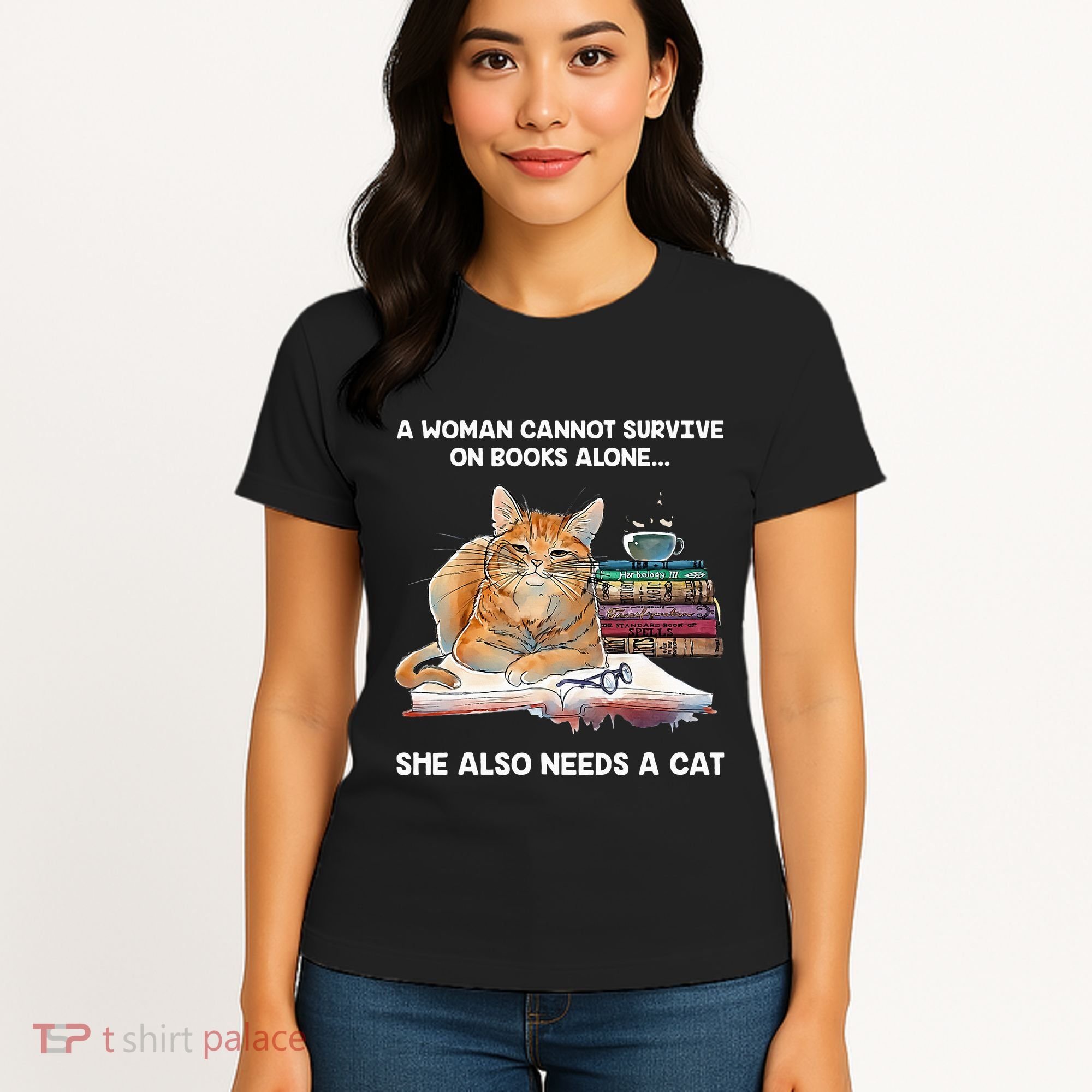 A Woman Cannot Survive On Books Alone She Also Needs A Cat Women's T-Shirt