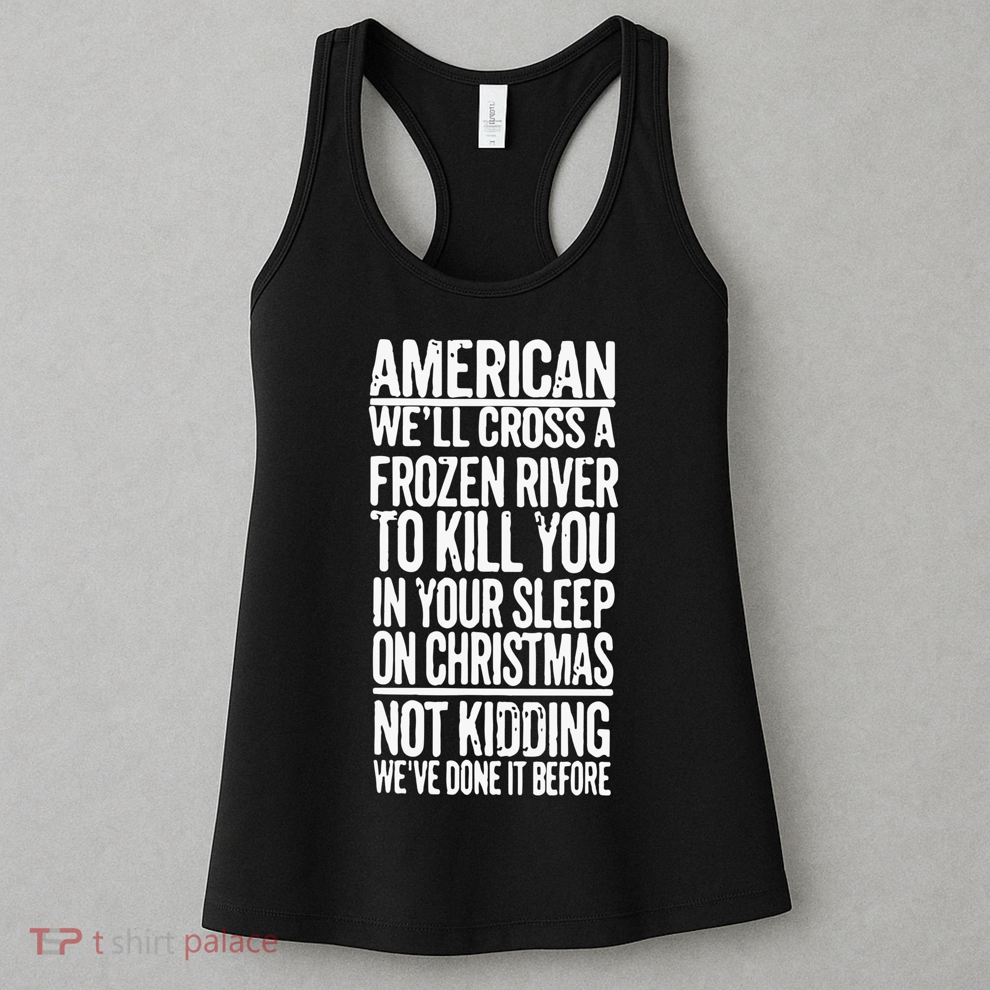 American We’Ll Cross A Frozen River To Kill You In Your Sleep On Christmas Women's Tank Top