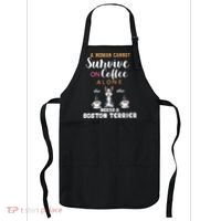 A Woman Cannot Survive On Coffee Alone She Also Needs A Boston Terrier Apron thumb 0
