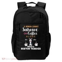 A Woman Cannot Survive On Coffee Alone She Also Needs A Boston Terrier Backpack thumb 0