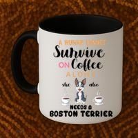 A Woman Cannot Survive On Coffee Alone She Also Needs A Boston Terrier Coffee Mug thumb 2
