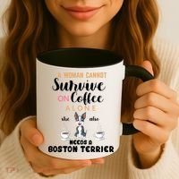 A Woman Cannot Survive On Coffee Alone She Also Needs A Boston Terrier Coffee Mug thumb 3