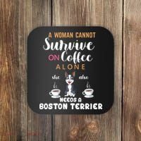 A Woman Cannot Survive On Coffee Alone She Also Needs A Boston Terrier Coaster thumb 0