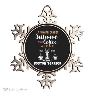 A Woman Cannot Survive On Coffee Alone She Also Needs A Boston Terrier Ornament