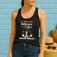 A Woman Cannot Survive On Coffee Alone She Also Needs A Boston Terrier Women's Tank Top thumb 2