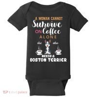 A Woman Cannot Survive On Coffee Alone She Also Needs A Boston Terrier Baby Bodysuit thumb 0