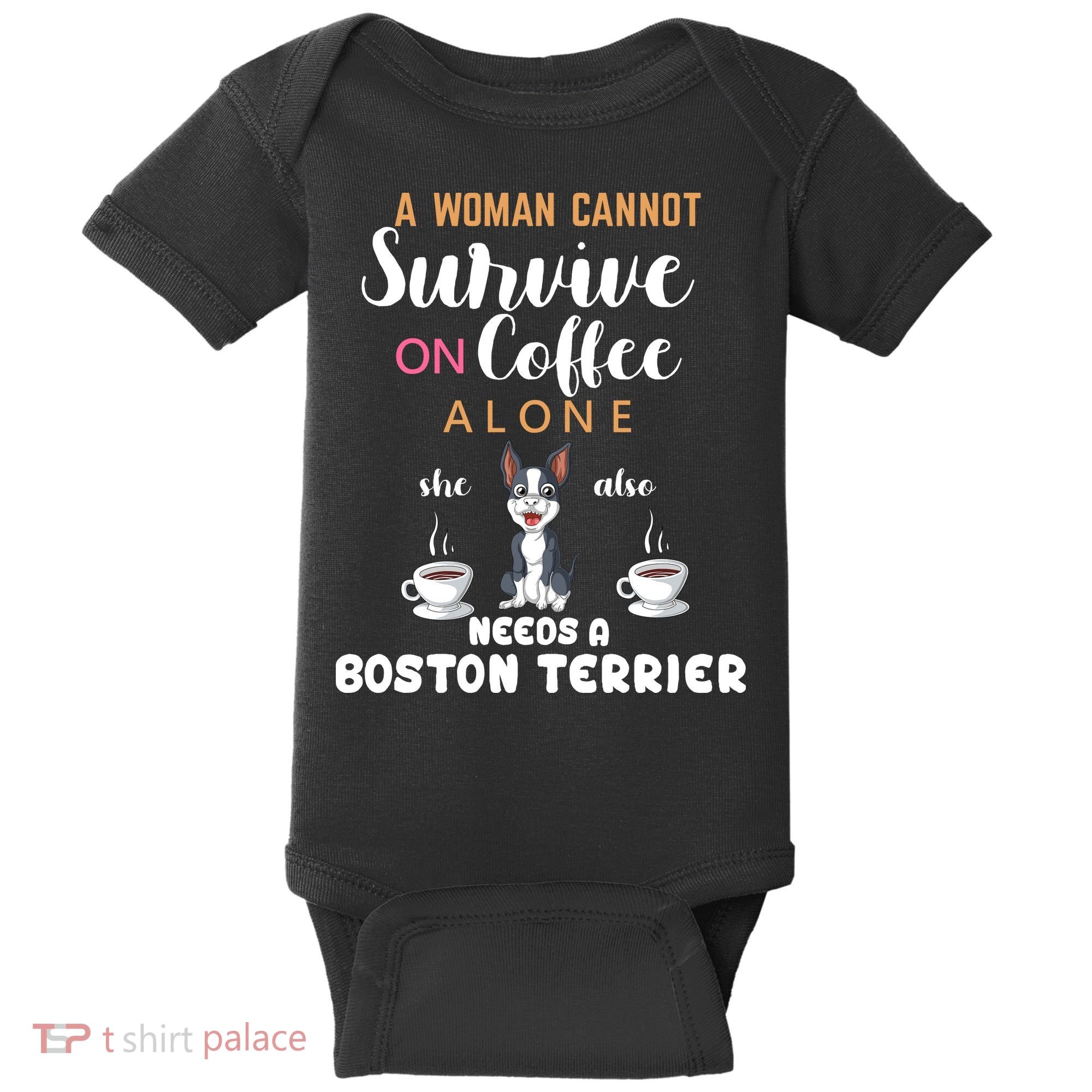 A Woman Cannot Survive On Coffee Alone She Also Needs A Boston Terrier Baby Bodysuit
