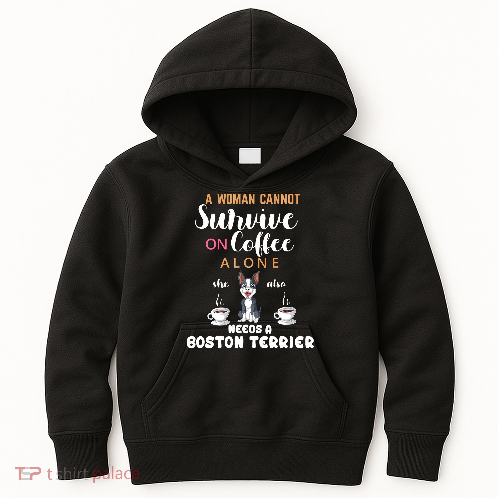 A Woman Cannot Survive On Coffee Alone She Also Needs A Boston Terrier Kids Hoodie