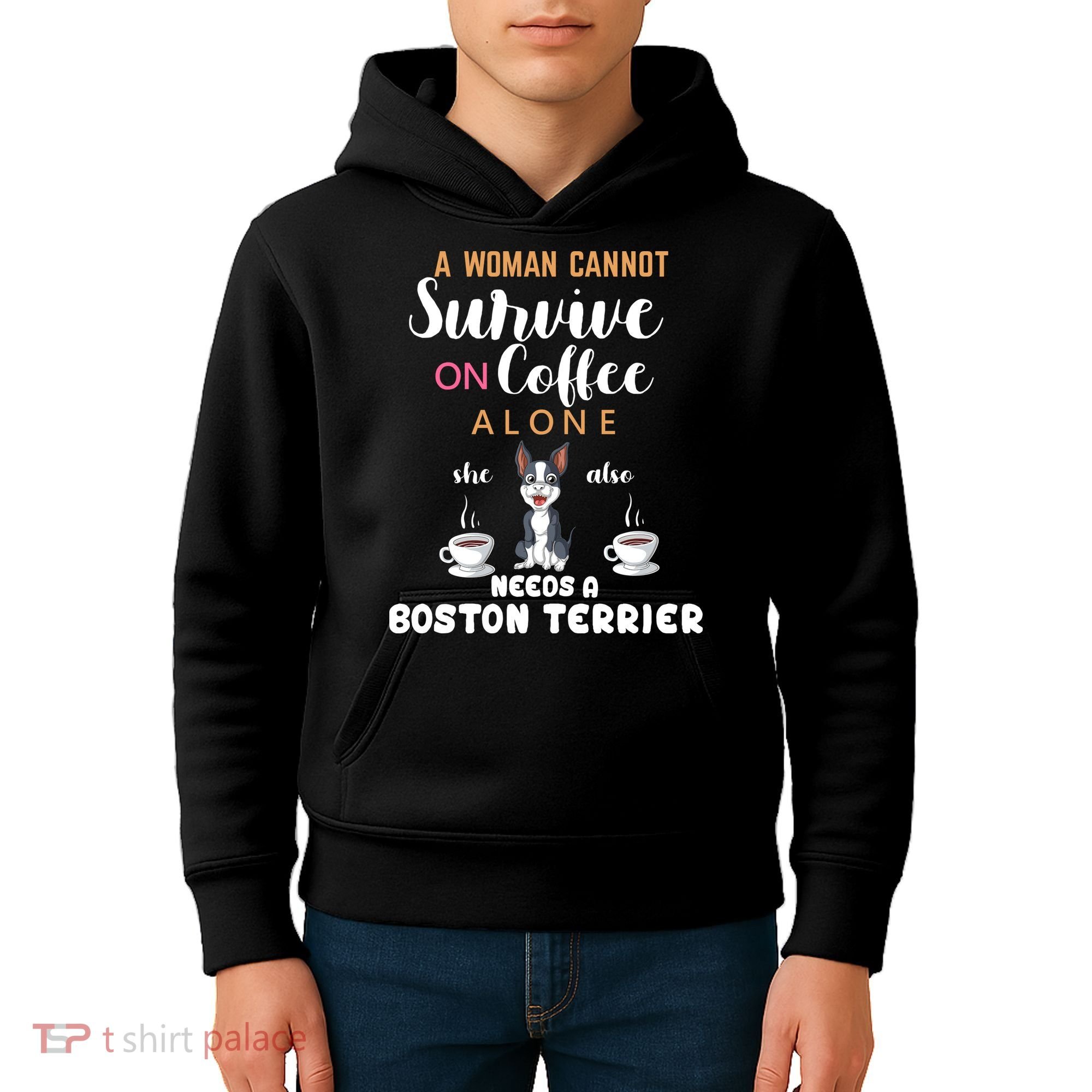 A Woman Cannot Survive On Coffee Alone She Also Needs A Boston Terrier Kids Hoodie