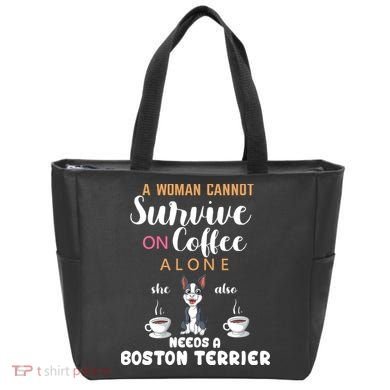 A Woman Cannot Survive On Coffee Alone She Also Needs A Boston Terrier Tote Bag