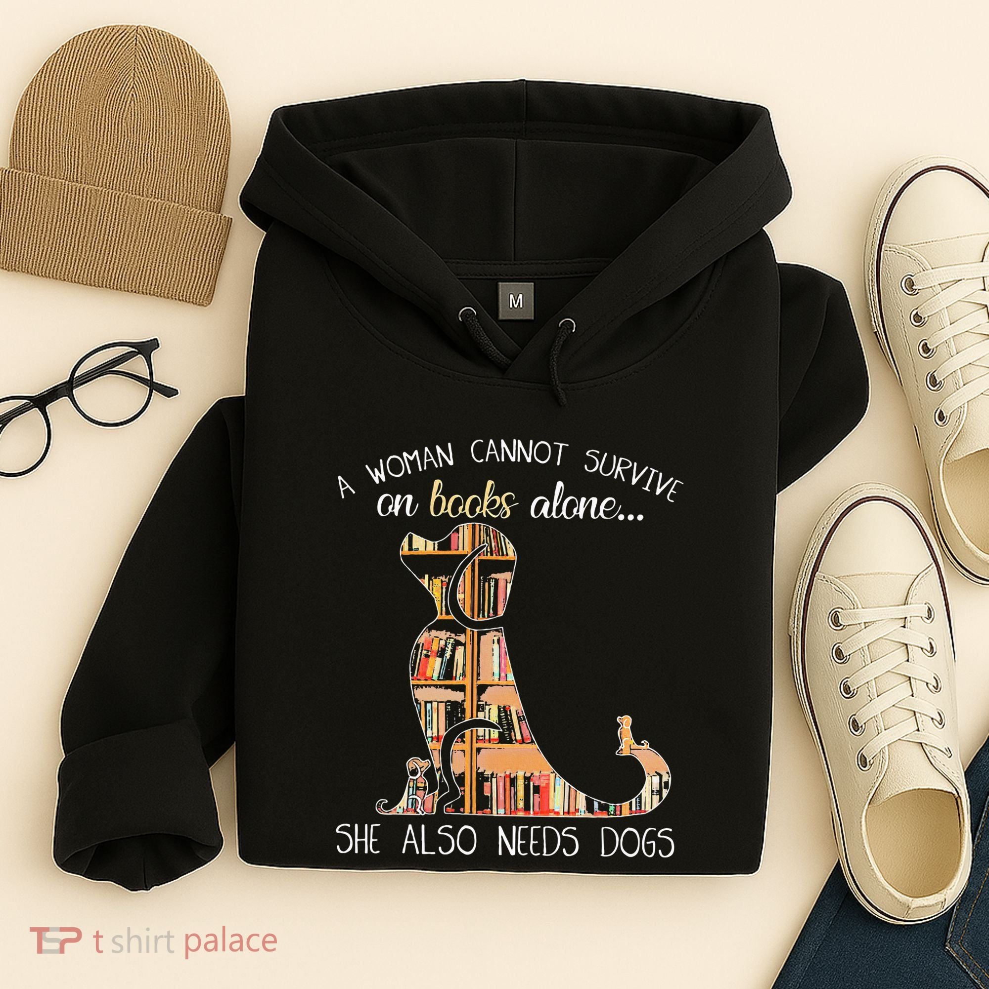 A Woman Cannot Survive On Books Alone She Also Needs Dogs Hoodie