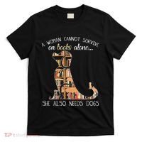 A Woman Cannot Survive On Books Alone She Also Needs Dogs T-Shirt thumb 0