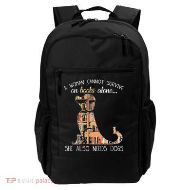 A Woman Cannot Survive On Books Alone She Also Needs Dogs Backpack