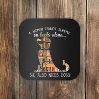 A Woman Cannot Survive On Books Alone She Also Needs Dogs Coaster thumb 0