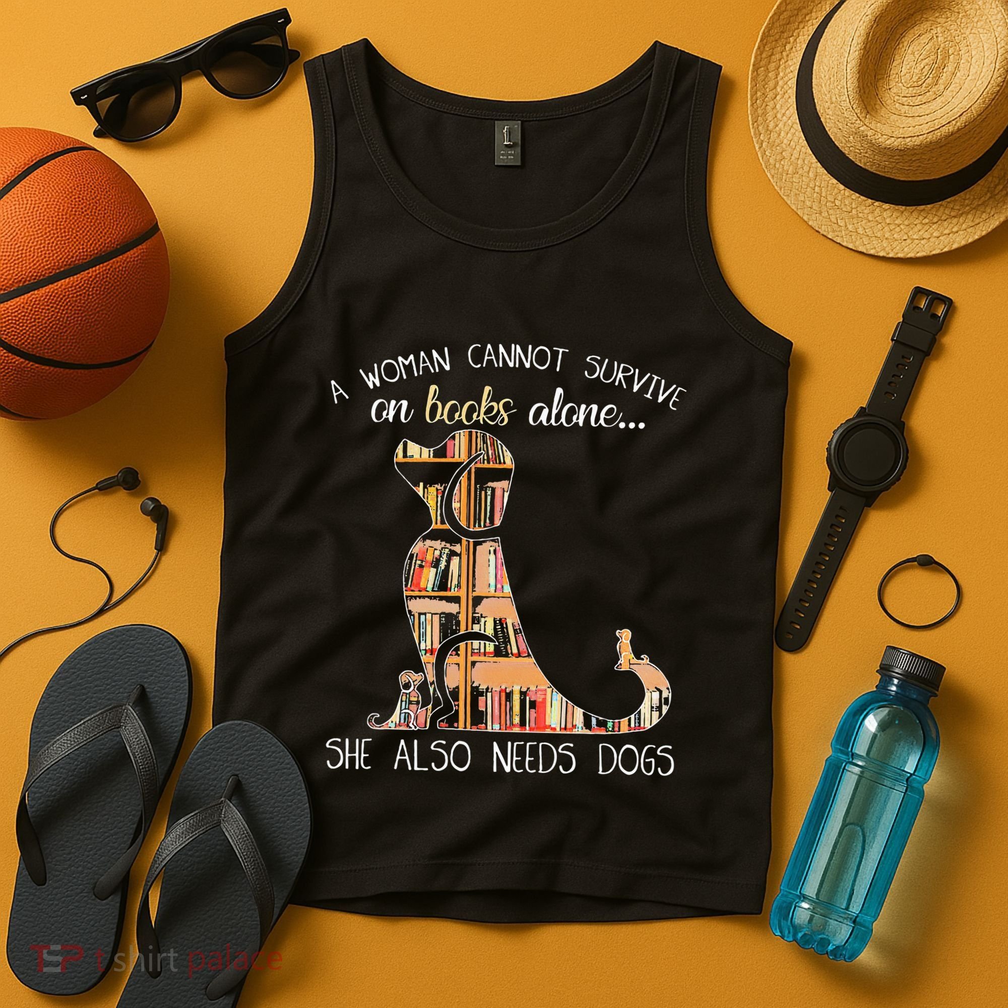 A Woman Cannot Survive On Books Alone She Also Needs Dogs Tank Top