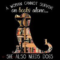 A Woman Cannot Survive On Books Alone She Also Needs Dogs Tank Top thumb 6