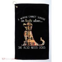 A Woman Cannot Survive On Books Alone She Also Needs Dogs Golf Towel thumb 0