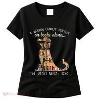 A Woman Cannot Survive On Books Alone She Also Needs Dogs Women's T-Shirt thumb 0