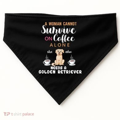 A Woman Cannot Survive On Coffee Alone She Also Needs A Golden Retriever USA-Made Doggie Bandana
