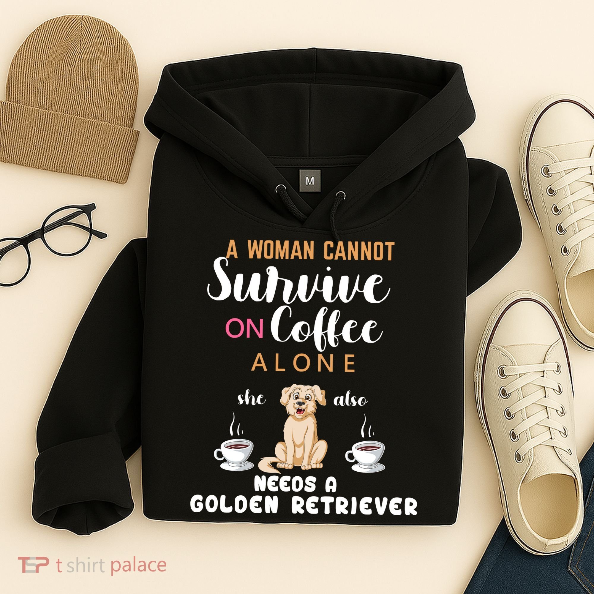 A Woman Cannot Survive On Coffee Alone She Also Needs A Golden Retriever Hoodie