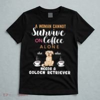 A Woman Cannot Survive On Coffee Alone She Also Needs A Golden Retriever T-Shirt thumb 5
