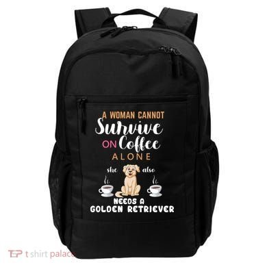 A Woman Cannot Survive On Coffee Alone She Also Needs A Golden Retriever Backpack