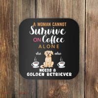 A Woman Cannot Survive On Coffee Alone She Also Needs A Golden Retriever Coaster thumb 0