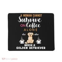 A Woman Cannot Survive On Coffee Alone She Also Needs A Golden Retriever Mousepad thumb 0