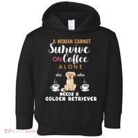 A Woman Cannot Survive On Coffee Alone She Also Needs A Golden Retriever Toddler Hoodie thumb 0
