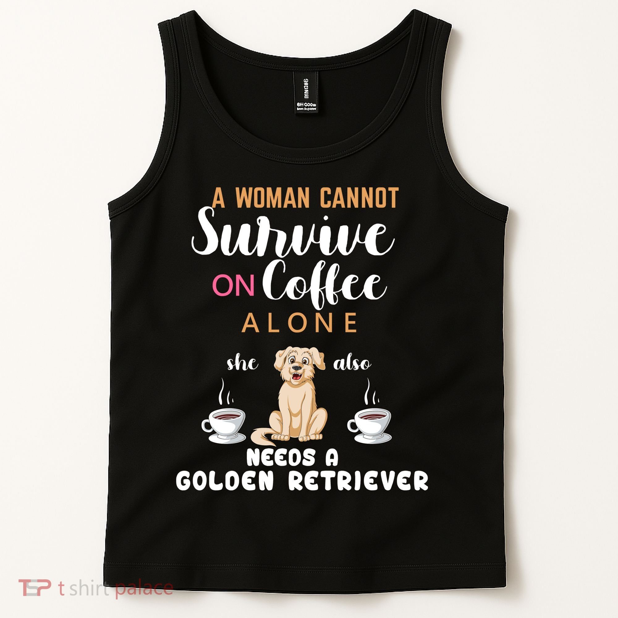 A Woman Cannot Survive On Coffee Alone She Also Needs A Golden Retriever Tank Top