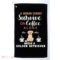 A Woman Cannot Survive On Coffee Alone She Also Needs A Golden Retriever Golf Towel thumb 0