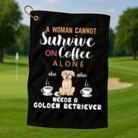 A Woman Cannot Survive On Coffee Alone She Also Needs A Golden Retriever Golf Towel thumb 1