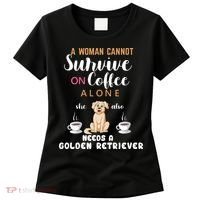 A Woman Cannot Survive On Coffee Alone She Also Needs A Golden Retriever Women's T-Shirt thumb 0